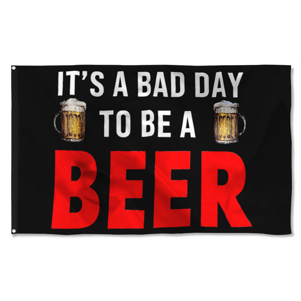 Fyon It's a Bad Day to be A Beer Flag  Indoor and Outdoor Banner