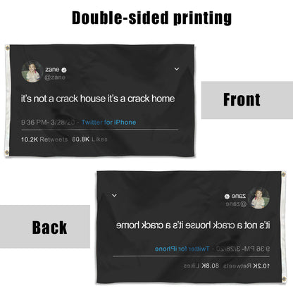 Fyon Tweet flag It's not a crack house it's a crack home Zane Indoor and outdoor banner