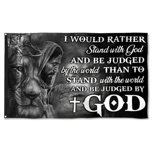 Fyon Jesus Faith I Would Rather Stand With God And Be Judged By The World Flag 41038 Indoor and outdoor banner