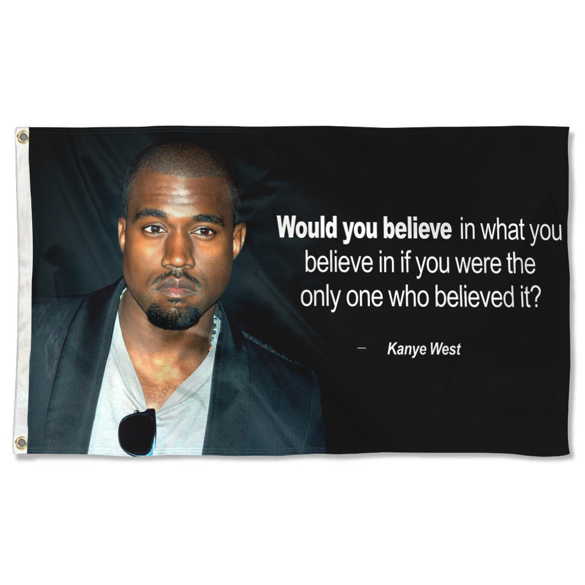 Fyon Kanye West Quotes flag would you believe Flag Indoor and outdoor banner