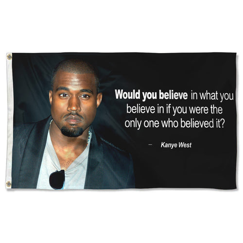 Fyon Kanye West Quotes flag would you believe Flag Indoor and outdoor banner