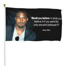 Fyon Kanye West Quotes flag would you believe Flag Indoor and outdoor banner