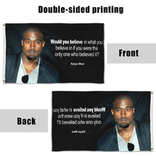 Fyon Kanye West Quotes flag would you believe Flag Indoor and outdoor banner