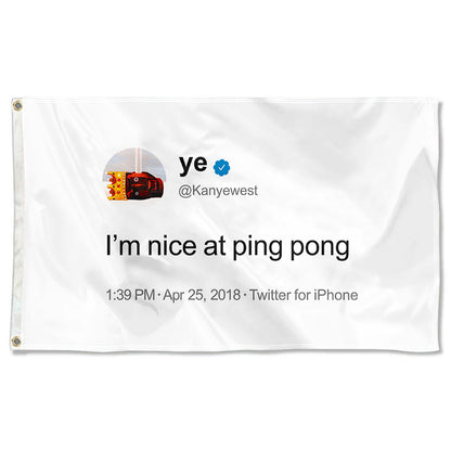 Fyon Kayne Funny twitter I'm nice at ping pong Flag  Indoor and Outdoor Banner