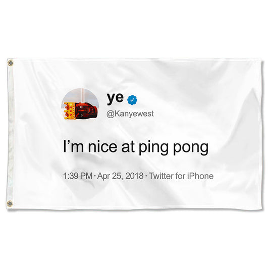Fyon Kayne Funny twitter I'm nice at ping pong Flag  Indoor and Outdoor Banner