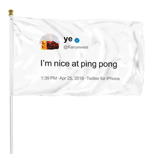 Fyon Kayne Funny twitter I'm nice at ping pong Flag  Indoor and Outdoor Banner