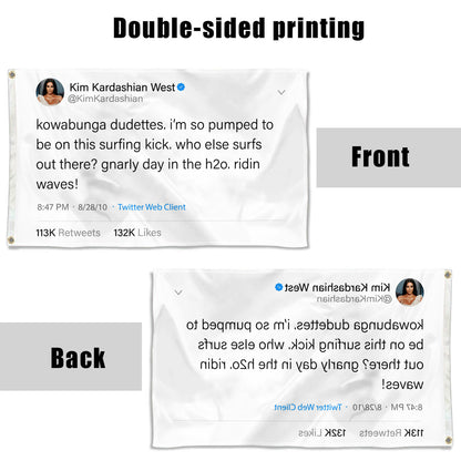 Fyon Kim Kardashian West Tweet Funny flag I'm so pumped to be on this surfing kick.who else surfs out there Indoor and outdoor banner