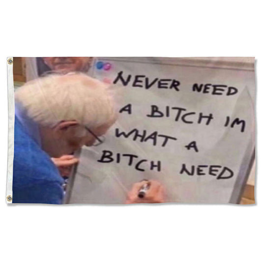 Fyon Never need a bitch what a bitch needs Funny Flag  Indoor and Outdoor Banner