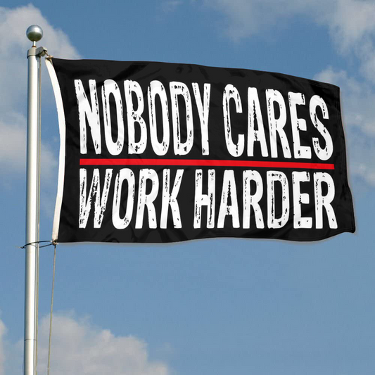 Fyon Nobody Cares Work Harder Flag Indoor and outdoor banner Red 32819