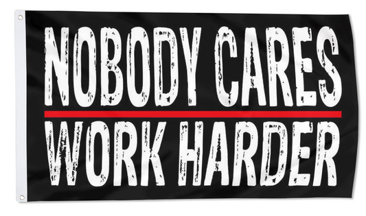 Fyon Nobody Cares Work Harder Flag Indoor and outdoor banner Red 32819