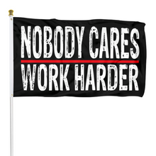 Fyon Nobody Cares Work Harder Flag Indoor and outdoor banner