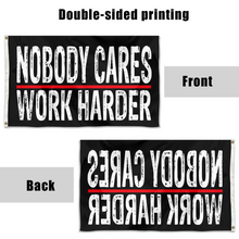 Fyon Nobody Cares Work Harder Flag Indoor and outdoor banner