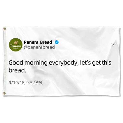 Fyon Panera Bread flag Good moring everybody let's get this bread Funny twitter Indoor and outdoor banner