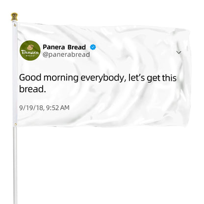Fyon Panera Bread flag Good moring everybody let's get this bread Funny twitter Indoor and outdoor banner