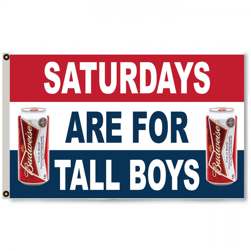 Fyon Saturdays are for tall Boys Budweiser Bud Beer Flag Banner Man Cave