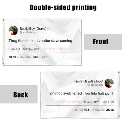 Fyon Soulja Boy Funny twitter flag Thug that shit out ,better days coming Flag Indoor and outdoor banner