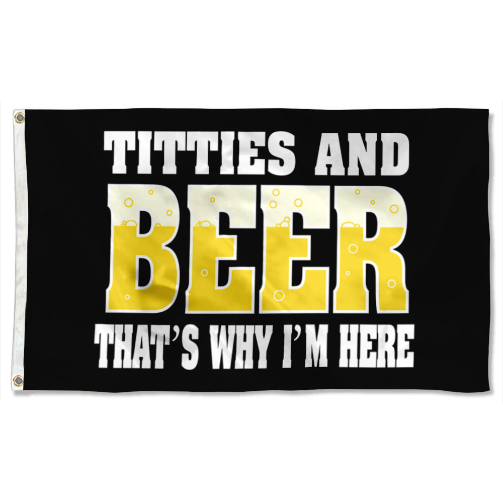 Fyon TITTIES AND BEER THAT'S WHY I'M HERE Flag Indoor and Outdoor Banner