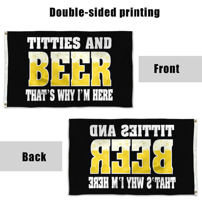 Fyon TITTIES AND BEER THAT'S WHY I'M HERE Flag Indoor and Outdoor Banner