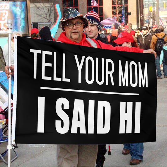 Fyon Tell Your MOM I Said Hi Flag Indoor and Outdoor Banner