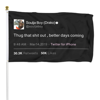 Fyon Thug that shit out,better days coming Soulja Boy Funny Tweet flag Indoor and outdoor banner
