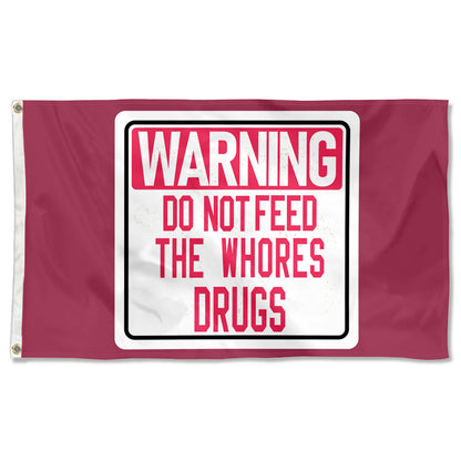 Fyon Warning Do Not Feed The Whores Drugs Flag Indoor and outdoor banner