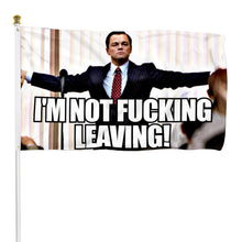 Fyon Wolf Of Wall Street Flag I'M NOT FUCKING LEAVING Flag Banner