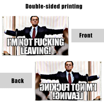 Fyon Wolf Of Wall Street Flag I'M NOT FUCKING LEAVING Flag Banner